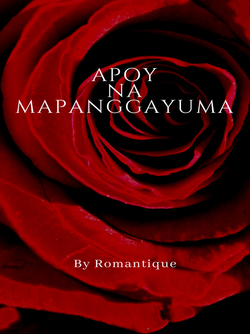Title details for Apoy na Mapanggayuma by Romantique - Available